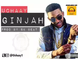 Uchaay - Ginjah (prod. by Sk beat)
